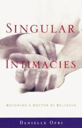 Singular Intimacies : Becoming a Doctor at Bellevue