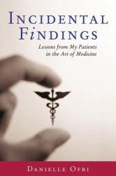 Incidental Findings : Lessons from My Patients in the Art of Medicine