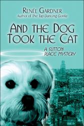 And the Dog Took the Cat : A Sutton Place Mystery