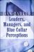 Leaders, Managers, and Blue Collar Perceptions