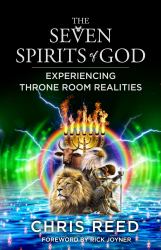 The Seven Spirits of God: Experiencing Throne Room Realities