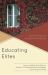 Educating Elites : Class Privilege and Educational Advantage