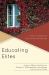 Educating Elites : Class Privilege and Educational Advantage Educating Elites : Class Privilege and Educational Advantage
