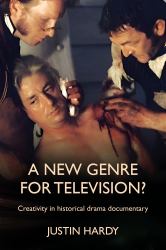 A New Genre for Television? : Creativity in Historical Drama Documentary