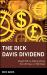 The Dick Davis Dividend : Straight Talk on Making Money from 40 Years on Wall Street