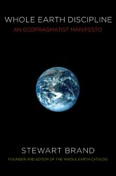 Whole Earth Discipline : An Ecopragmatist Manifesto
