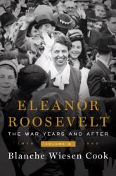 Eleanor Roosevelt, Volume 3 : The War Years and After, 1939-1963