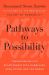 Pathways to Possibility : Transforming Our Relationship with Ourselves, Each Other, and the World Pathways to Possibility : Transforming Our Relationship with Ourselves, Each Other, and the World