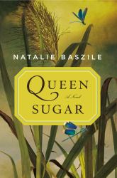 Queen Sugar : A Novel