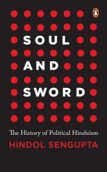 Soul and Sword : The History of Political Hinduism