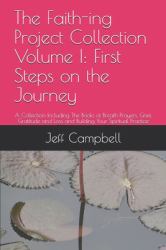 The Faith-Ing Project Collection Volume I : First Steps on the Journey: a Collection Including the Books of Breath Prayers, Grief, Gratitude and Loss and Building Your Spiritual Practice