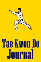 Tae Kwon Do Journal : Notebook for Martial Artists
