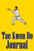 Tae Kwon Do Journal : Notebook for Martial Artists