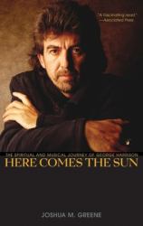 Here Comes the Sun : The Spiritual and Musical Journey of George Harrison