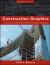 Construction Graphics : A Practical Guide to Interpreting Working Drawings Construction Graphics : A Practical Guide to Interpreting Working Drawings