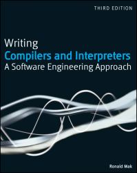 Writing Compilers and Interpreters : A Software Engineering Approach