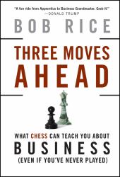 Three Moves Ahead : What Chess Can Teach You about Business
