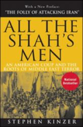 All the Shah's Men : An American Coup and the Roots of Middle East Terror