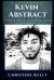 Kevin Abstract Stress Away Coloring Book : An Adult Coloring Book Based on the Life of Kevin Abstract