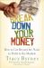 Break down Your Money : How to Get Beyond the Noise to Profit in the Markets