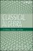 Classical Algebra : Its Nature, Origins, and Uses
