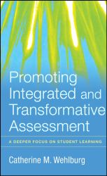 Promoting Integrated and Transformative Assessment : A Deeper Focus on Student Learning