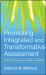 Promoting Integrated and Transformative Assessment : A Deeper Focus on Student Learning