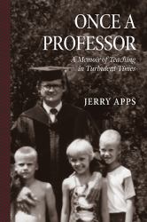 Once a Professor : A Memoir of Teaching in Turbulent Times