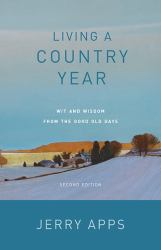 Living a Country Year : Wit and Wisdom from the Good Old Days