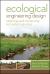 Ecological Engineering Design : Restoring and Conserving Ecosystem Services Ecological Engineering Design : Restoring and Conserving Ecosystem Services