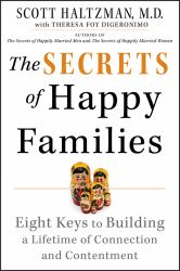 The Secrets of Happy Families : Eight Keys to Building a Lifetime of Connection and Contentment