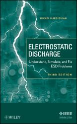 Electro Static Discharge : Understand, Simulate, and Fix ESD Problems