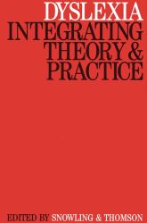 Dyslexia : Integrating Theory and Practice