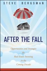 After the Fall : Opportunities and Strategies for Real Estate Investing in the Coming Decade