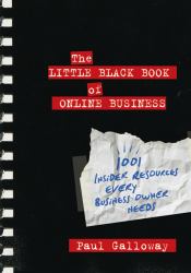 The Little Black Book of Online Business : 1001 Insider Resources Every Business Owner Needs