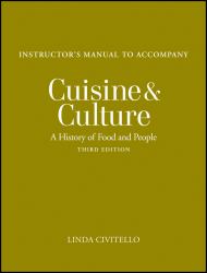 Cuisine and Culture: a History of Food and People, 3e Instructor's Manual