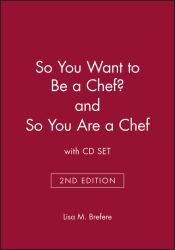 So You Want to Be a Chef? 2e and So You Are a Chef with CD Set