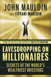 Eavesdropping on Millionaires : Secrets of the World's Wealthiest Investors