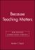 Because Teaching Matters : An Introduction to the Profession