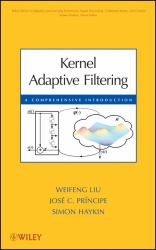 Kernel Adaptive Filtering : A Comprehensive Introduction
