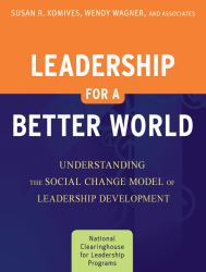 Leadership for a Better World : Understanding the Social Change Model of Leadership Development