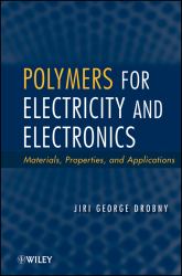 Polymers for Electricity and Electronics : Materials, Properties, and Applications