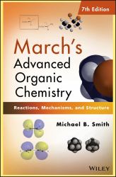 March's Advanced Organic Chemistry : Reactions, Mechanisms, and Structure