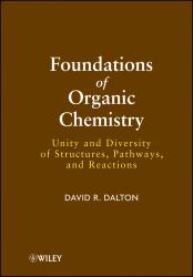 Foundations of Organic Chemistry : Unity and Diversity of Structures, Pathways, and Reactions