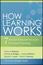 How Learning Works : Seven Research-Based Principles for Smart Teaching