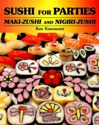 Sushi for Parties : Maki-Sushi and Nigiri-Sushi