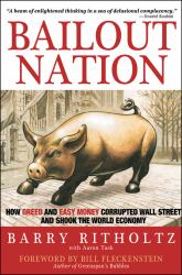 Bailout Nation : How Greed and Easy Money Corrupted Wall Street and Shook the World Economy
