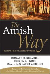 The Amish Way : Patient Faith in a Perilous World