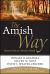 The Amish Way : Patient Faith in a Perilous World