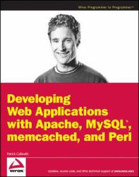 Developing Web Applications with Apache, MySQL, memcached, and Perl